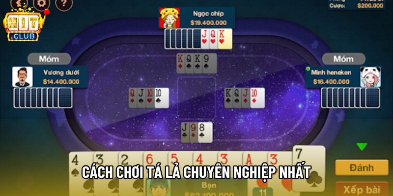 Cách chơi tá lả chuyên nghiệp nhất Cách chơi tá lả chuyên nghiệp nhất