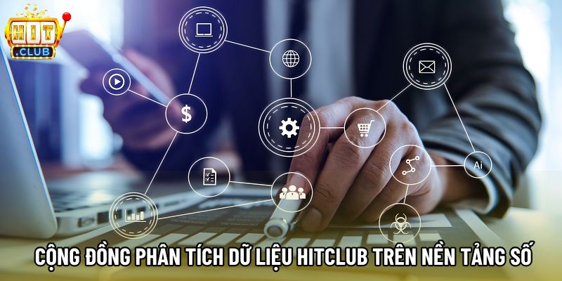 Cộng đồng phân tích dữ liệu Hitclub trên nền tảng số Cộng đồng phân tích dữ liệu Hitclub trên nền tảng số