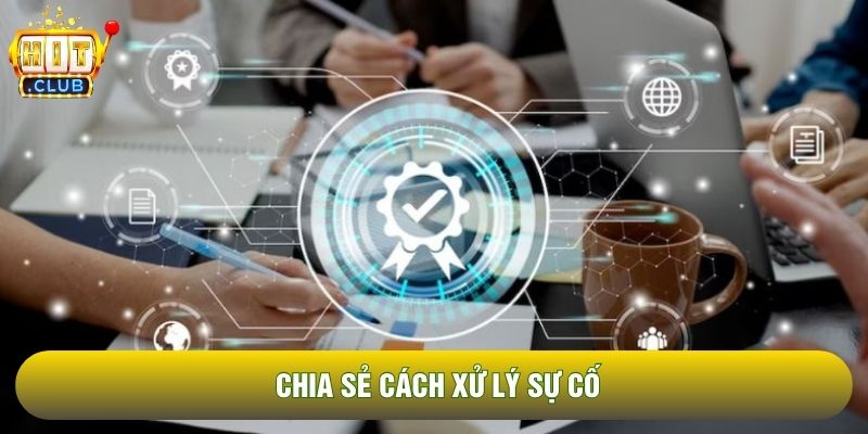 Chia sẻ cách xử lý sự cố Chia sẻ cách xử lý sự cố